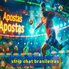 strip chat brasileiras